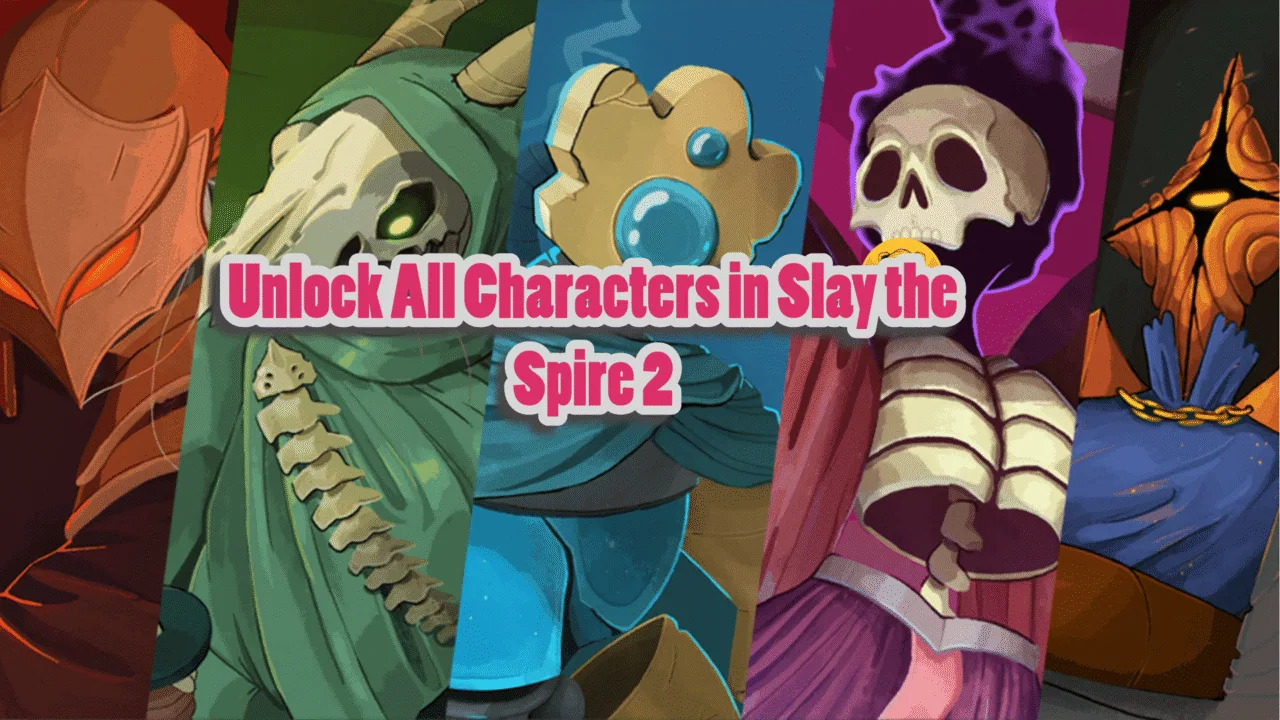 How to Unlock Every Character in Slay the Spire 2?