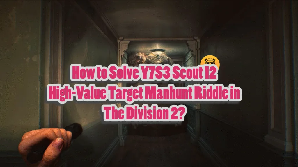 The Division 2: How to Solve Y7S3 Scout 12 High-Value Target Manhunt Riddle?