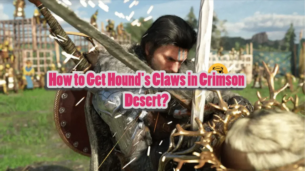 How to Get Hound's Claws in Crimson Desert?
