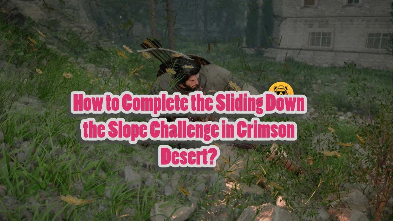 Complete the Sliding Down the Slope Challenge in Crimson Desert.